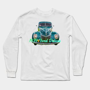 1939 Ford Deluxe Coupe Long Sleeve T-Shirt